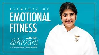 Elements of Emotional Fitness with BK Shivani