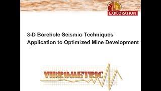 Vibrometric - 3-D Borehole Seismic Techniques Application to Optimized Mine Development