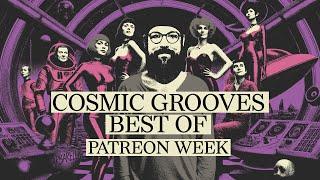 Cosmic Grooves - Best Of (12h DJ Set) | Patreon Week Live