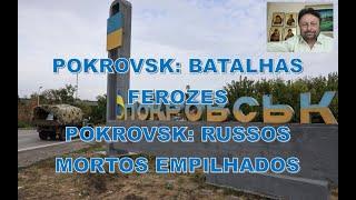 POKROVSK: BATALHAS FEROZES E POKROVSK: RUSSOS MORTOS EMPILHADOS