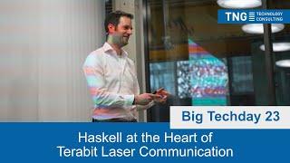 Big Techday 23 & MuniHac 2023: Haskell at the Heart of Terabit Laser Communication [EN] - C. Baaij