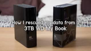 How I rescued my data from a 3TB WD My Book External Hard Drive