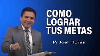 Cómo lograr tus metas | Pr Joel Flores | sermones adventistas