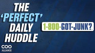 Daily Huddle - 1-800-GOT-JUNK?