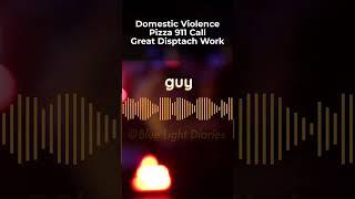 911 Domestic Violence Pizza Call