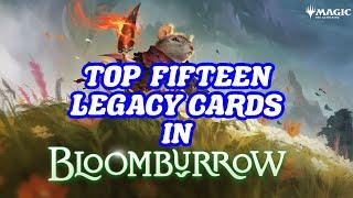 TOP FIFTEEN LEGACY CARDS IN BLOOMBURROW! Magic: The Gathering Set Review MTG