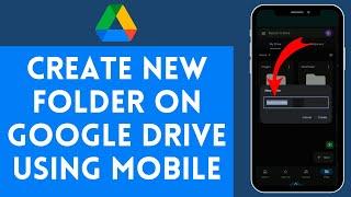 How to Create a New Folder on Google Drive Using Mobile | Organize Your Files on the Go