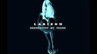 LaRiZon - Destroying My Fears