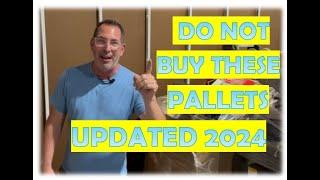 DO NOT BUY THESE PALLETS UPDATED 2024