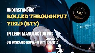 Rolled Throughput Yield (RTY) in Lean Manufacturing