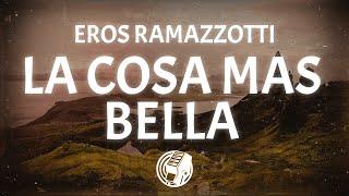 Eros Ramazzotti - La Cosa Mas Bella (Lyrics)