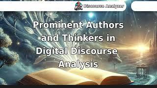 Prominent Authors and Thinkers in Digital Discourse Analysis.