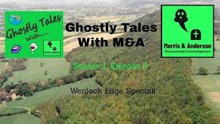 Ghostly Tales with M&A, Season 1, Episode 5 - Wenlock Edge Special