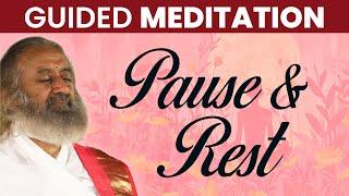 Pause & Rest | Guided Meditation | Gurudev