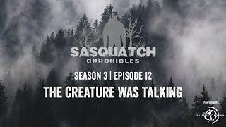 Sasquatch Chronicles ft. Les Stroud | Season 3 | Episode 12 | The Creature Was Talking