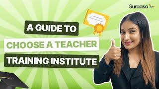 A Guide for Choosing a Teacher Training Institute I Suraasa