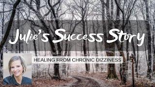 Julie’s Chronic Dizziness Success Story