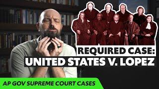 The United States v. Lopez, EXPLAINED [AP Gov Required Supreme Court Cases]