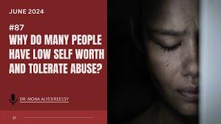 87 | Why Do Many People Have Low Self Worth And Tolerate Abuse?