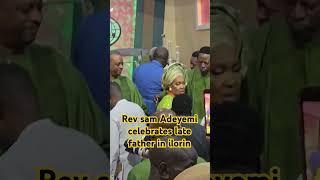 Rev Sam Adeyemi & family celebrates Late father in ilorin & kogi #viralvideo #viralshort