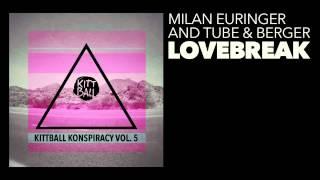 Tube & Berger & Milan Euringer - Lovebreak (Original Mix) [Kittball]