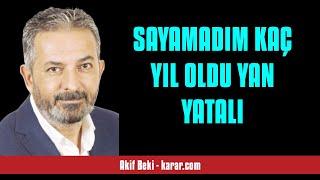 AKİF BEKİ: SAYAMADIM KAÇ YIL OLDU YAN YATALI - SESLİ KÖŞE YAZISI