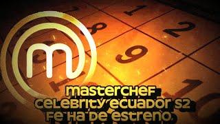 ¡Masterchef Celebrity Ecuador T2 Fecha de estreno revelada!