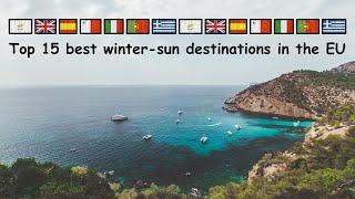 TOP 15 BEST WINTER-SUN DESTINATIONS IN THE EU ️️