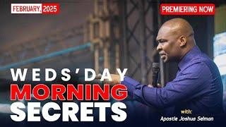 WEDNESDAY SECRETS, 12TH FEBRUARY 2025 - Apostle Joshua Selman Commanding Your Morning