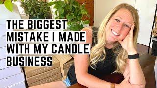 The Biggest Mistake I Made With My Candle Business - What I Wish I Knew When I Started