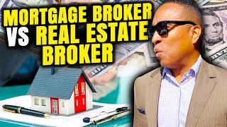 Mortgage Broker vs Real Estate Broker