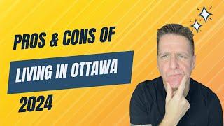 Moving to Ottawa - 5 Pros and Cons | 2024