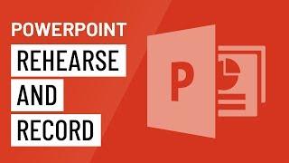 PowerPoint: Rehearsing and Recording Your Presentation