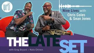 The Late Set |  Nine Lives with Chris Coles and Sean Jones