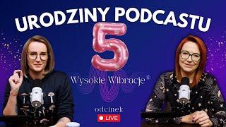 5 urodziny podcastu WYSOKIE WIBRACJE | odcinek specjalny