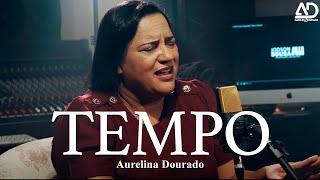 TEMPO |  Aurelina Dourado - Clipe Oficial