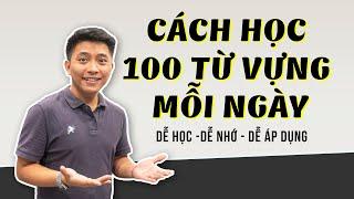 CÁCH HỌC 100 TỪ VỰNG TIẾNG ANH MỖI NGÀY DỄ DÀNG