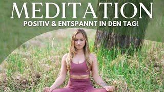 Morgen Meditation  Positiv in den Tag - 10 Minuten