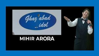 Finalist Mihir Arora ghaziabad idol Results dhindhora music