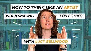 How to Think Like an Artist When Writing for Comics (with Lucy Bellwood)