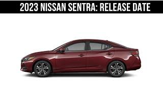 2023 Nissan Sentra: Release Date, Price, and Specs