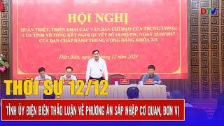 Thời sự 12-12-2024: Tỉnh ủy Điện Biên thảo luận về phương án sáp nhập cơ quan, đơn vị | Điện Biên TV