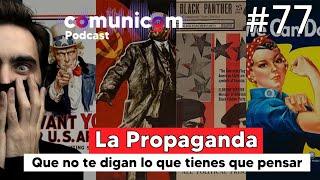 Capítulo #077 | La Propaganda | PODCAST COMUNICOM