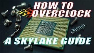 HOW TO OVERCLOCK YOUR SKYLAKE PROCESSOR - GUIDE [MOD]