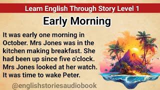 Learn English Through Story Level 1 | Graded Reader Level 1 | English Story| Early Morning