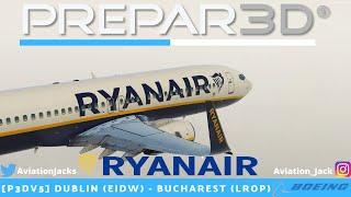 [P3Dv5.1] FULL FLIGHT | Dublin (EIDW) - Bucharest (LROP) | VATSIM | Ryanair PMDG 737ngxU l RYR6Y |