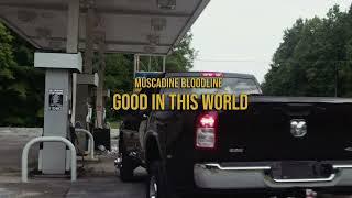 Muscadine Bloodline - Good In This World (Official Lyric Video)