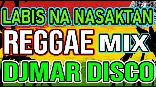 LABIS NA NASAKTAN -  PAMATAY PUSO LOVE SONG - TIKTOK TRENDING HITS - REGGAE MIX - DJMAR DISCO TRAXX