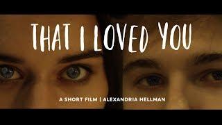 That I Loved You | A Short Film About Love