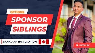 Immigration Routes for Siblings|Family Sponsorship| Immigration Consultant Canada| Sponsor Siblings